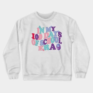 In My 100 Days of School Era Crewneck Sweatshirt